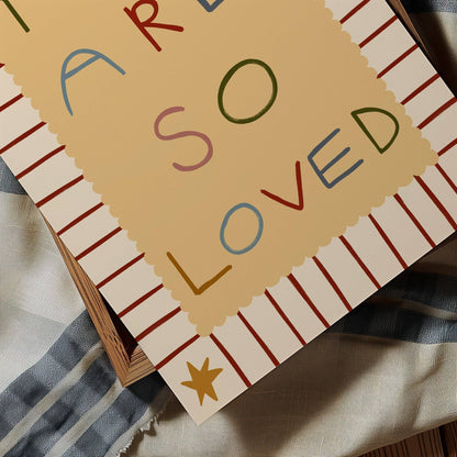 You Are So Loved Print
