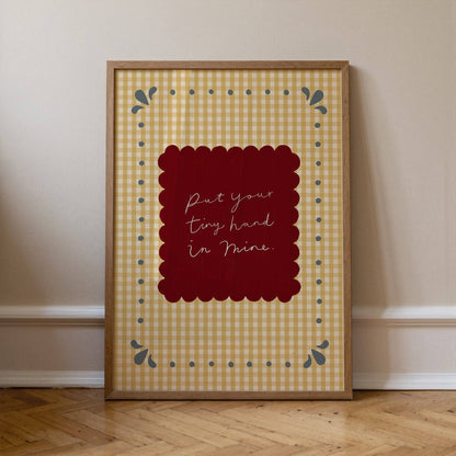 Put Your Tiny Hand In Mine Print