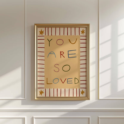 You Are So Loved Print