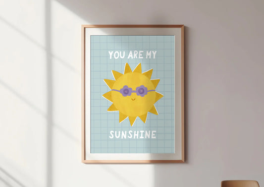 You Are my Sunshine Print