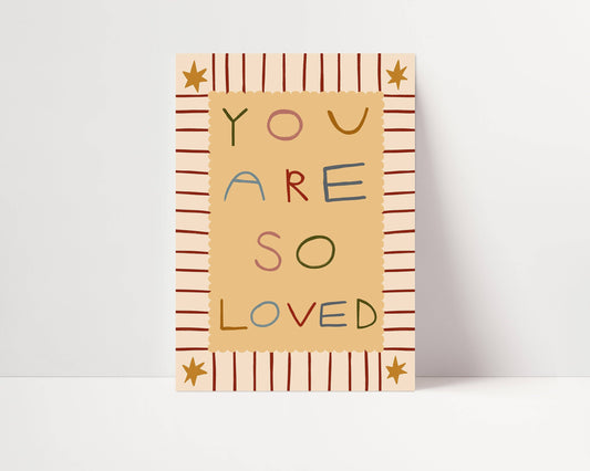 You Are So Loved Print